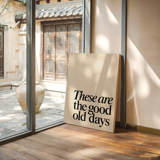 These Are the Good Old Days – A Reminder in Serif