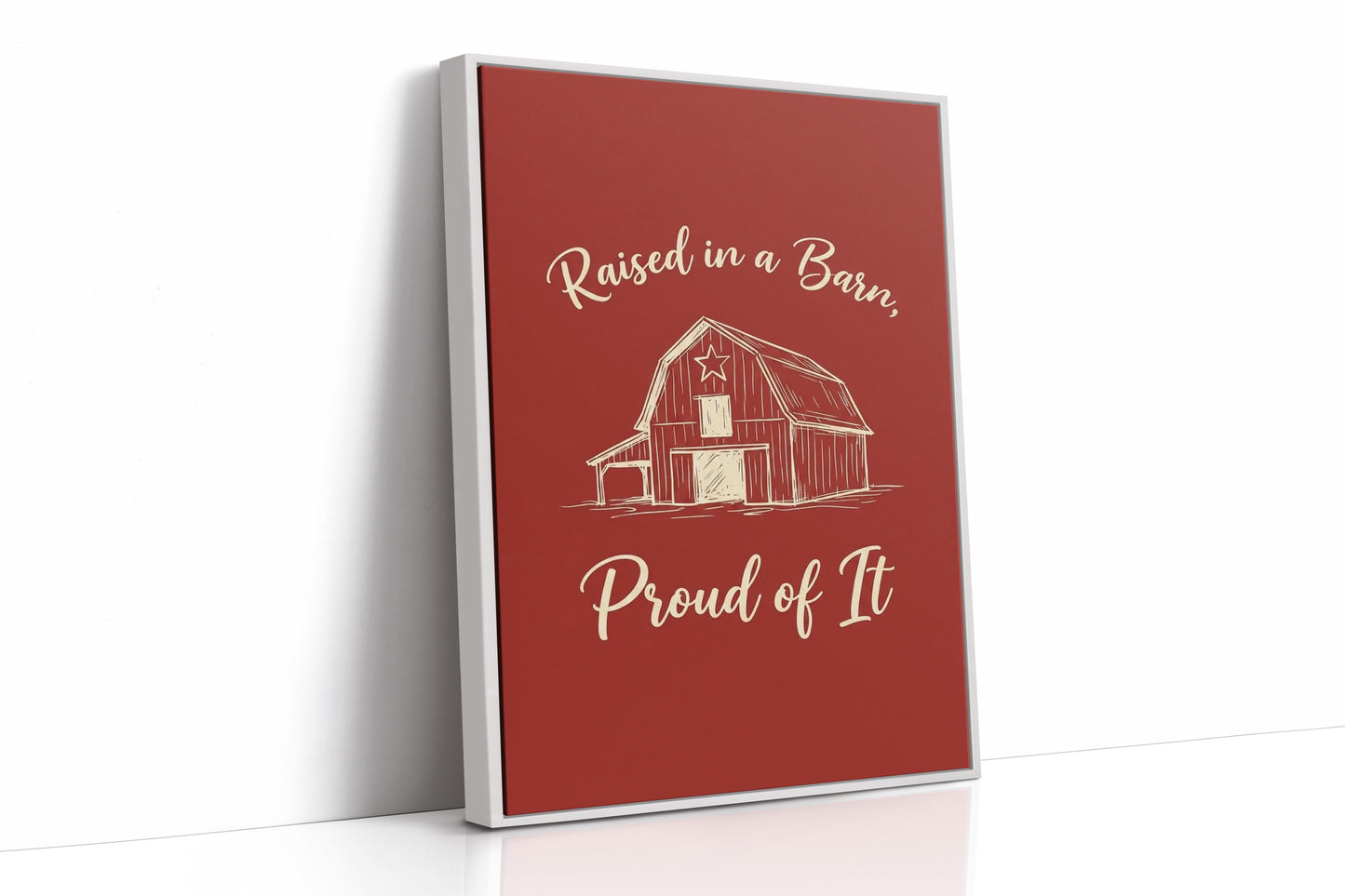 Raised In A Barn Proud Of It