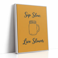 Sip Slow Live Slower