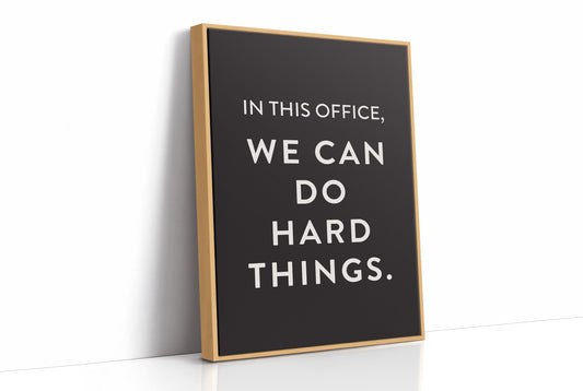 In This Office We Can Do Hard Things