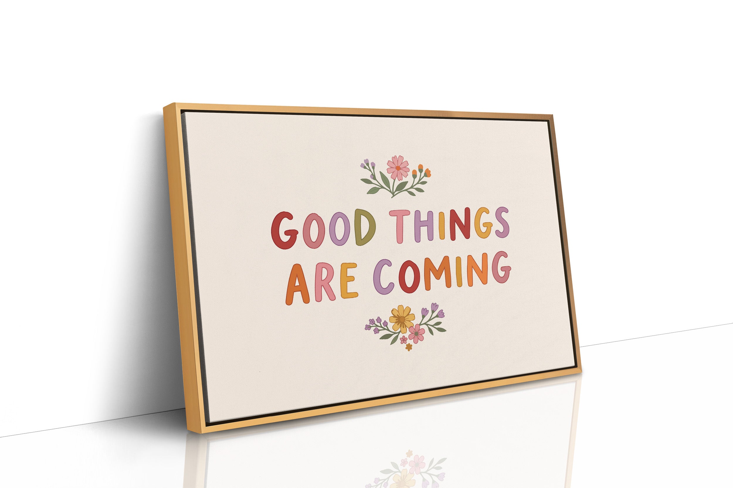 Good Things Are Coming Floral