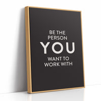 Be The Person You Want To Work With