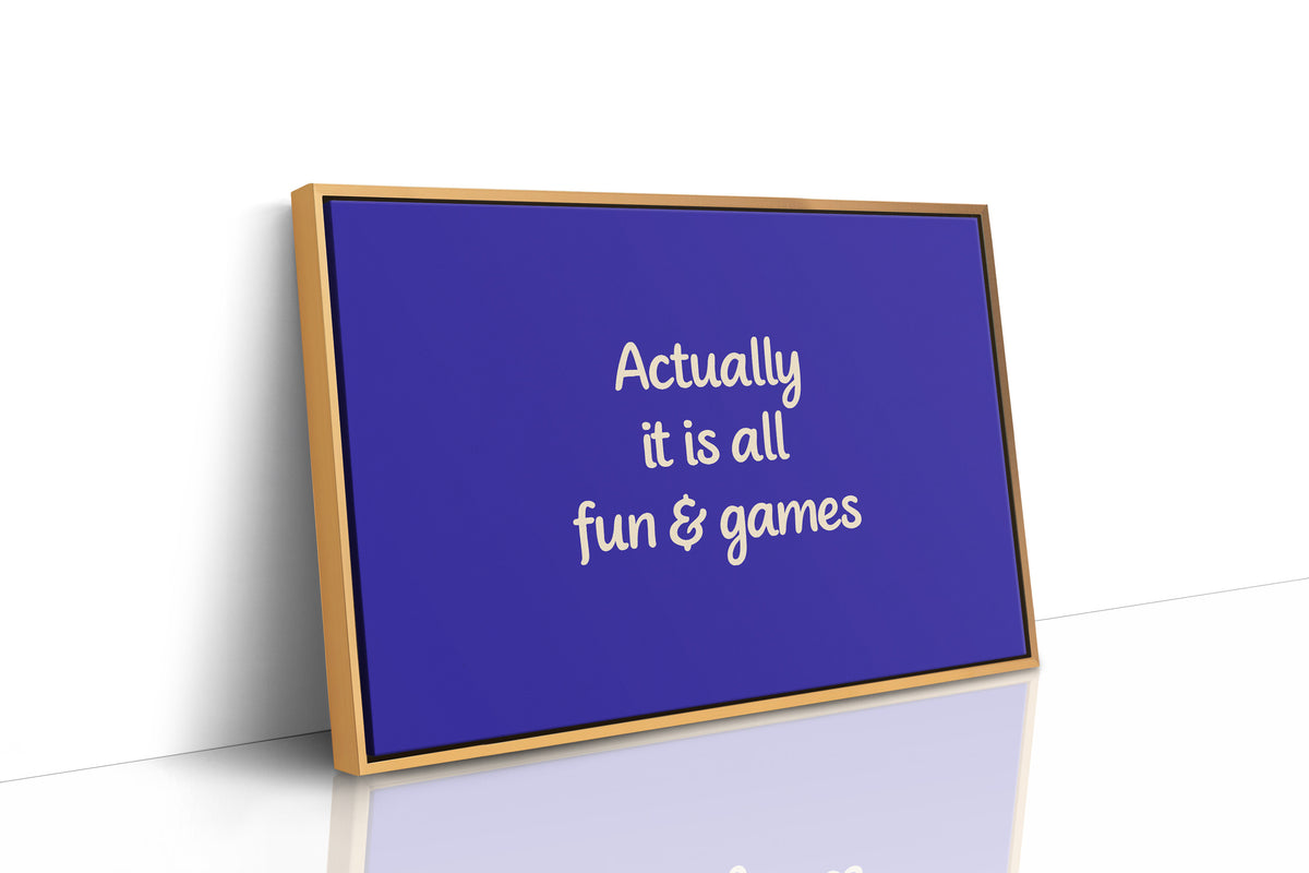 Actually, It Is All Fun & Games
