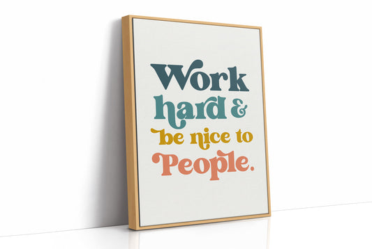 Work Hard And Be Nice To People