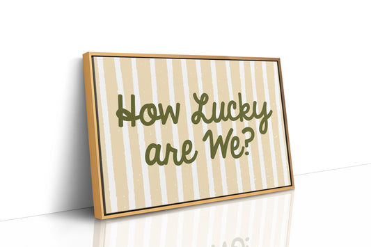 How Lucky Are We Striped Print