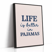 Life Is Better in Pajamas