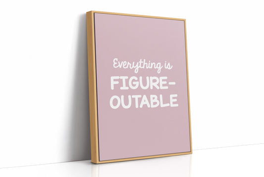 Everything Is Figureoutable