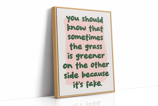 The Grass Isnt Greener