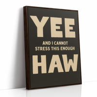 Yee Haw and I Cannot Stress This Enough