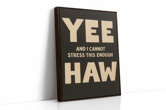 Yee Haw and I Cannot Stress This Enough