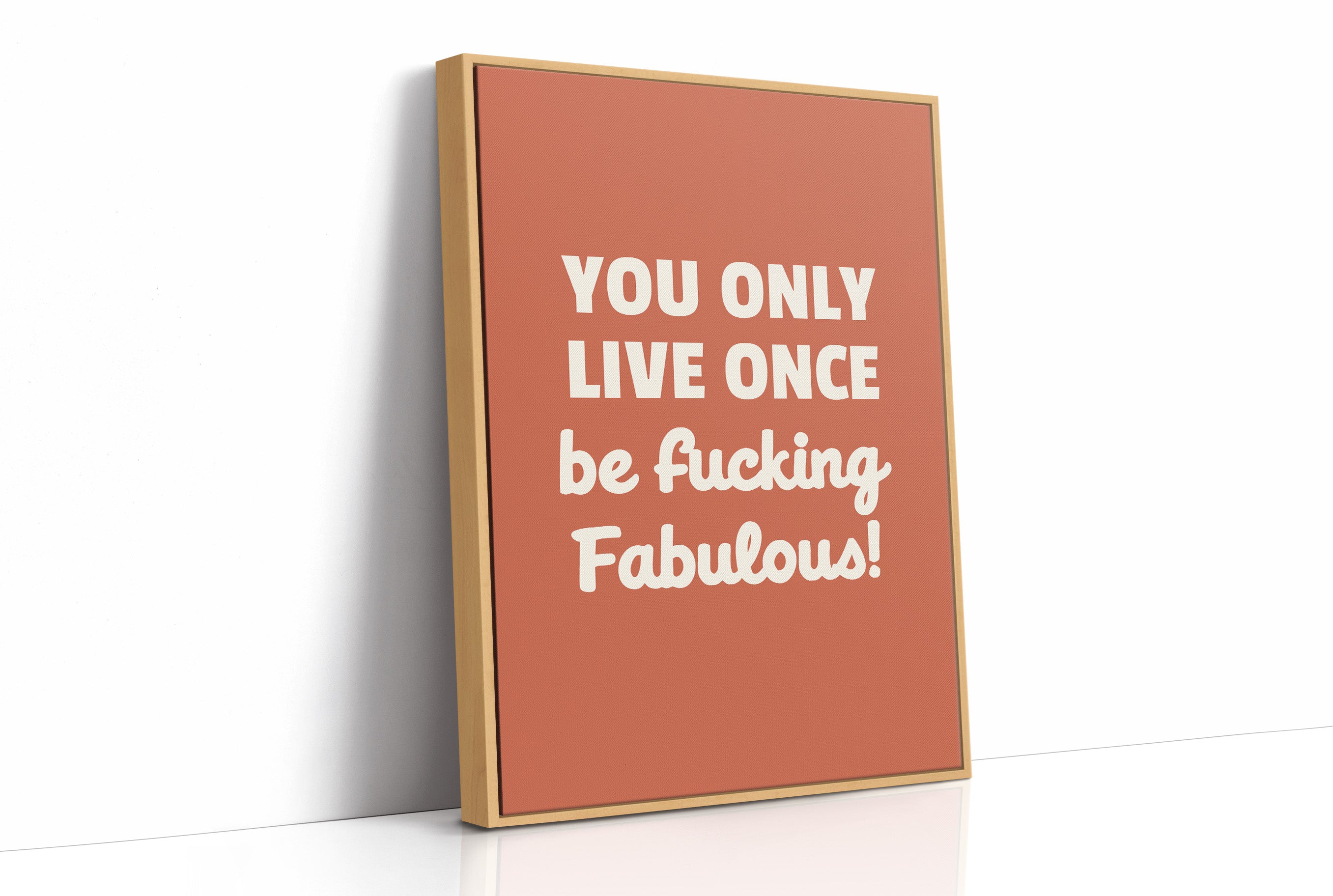 You Only Live Once Be Fabulous