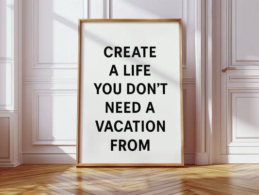 Create a Life You Love Quote Print