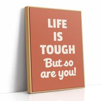 Life Is Tough But So Are You