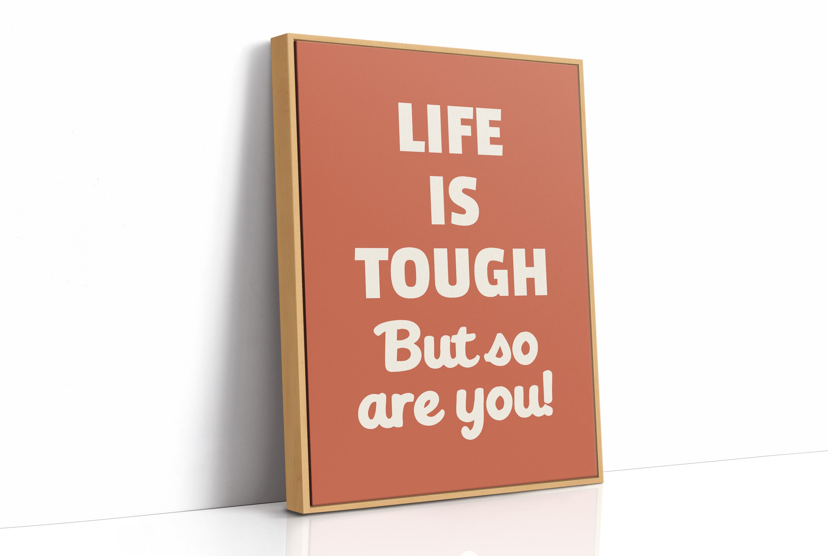Life Is Tough But So Are You