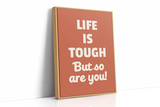 Life Is Tough But So Are You