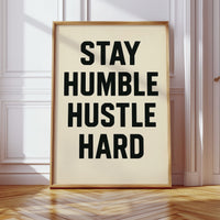 Stay Humble Hustle Hard Quote Print