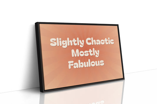Slightly Chaotic, Mostly Fabulous