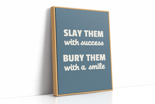 Slay Them With Success