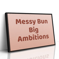 Messy Bun, Big Ambitions