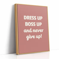 Dress Up Boss Up Never Give Up