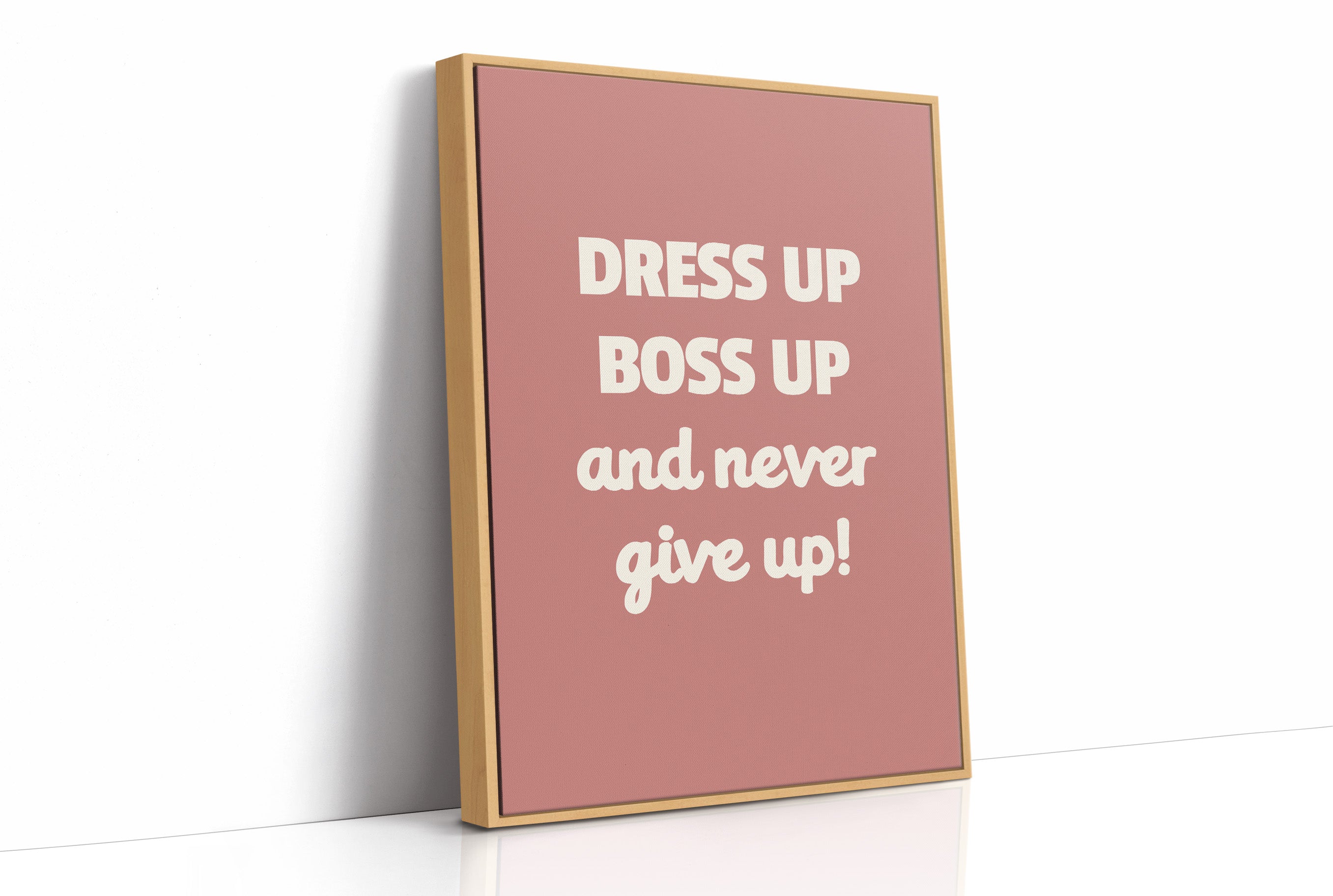 Dress Up Boss Up Never Give Up