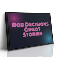 Bad Decisions, Great Stories