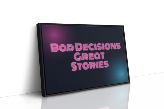 Bad Decisions, Great Stories