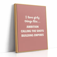 I Love Girly Things Like Ambition