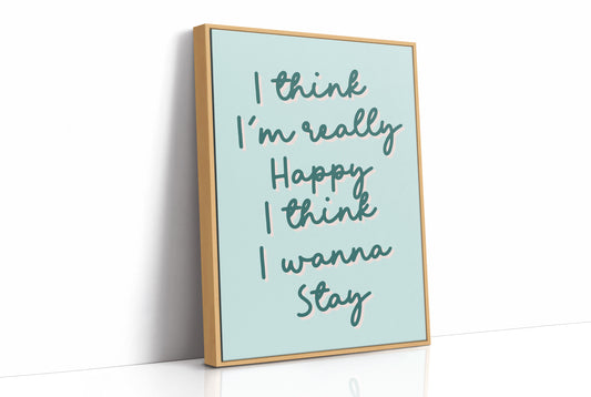 I Think I Wanna Stay