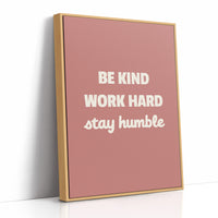 Be Kind Work Hard Stay Humble