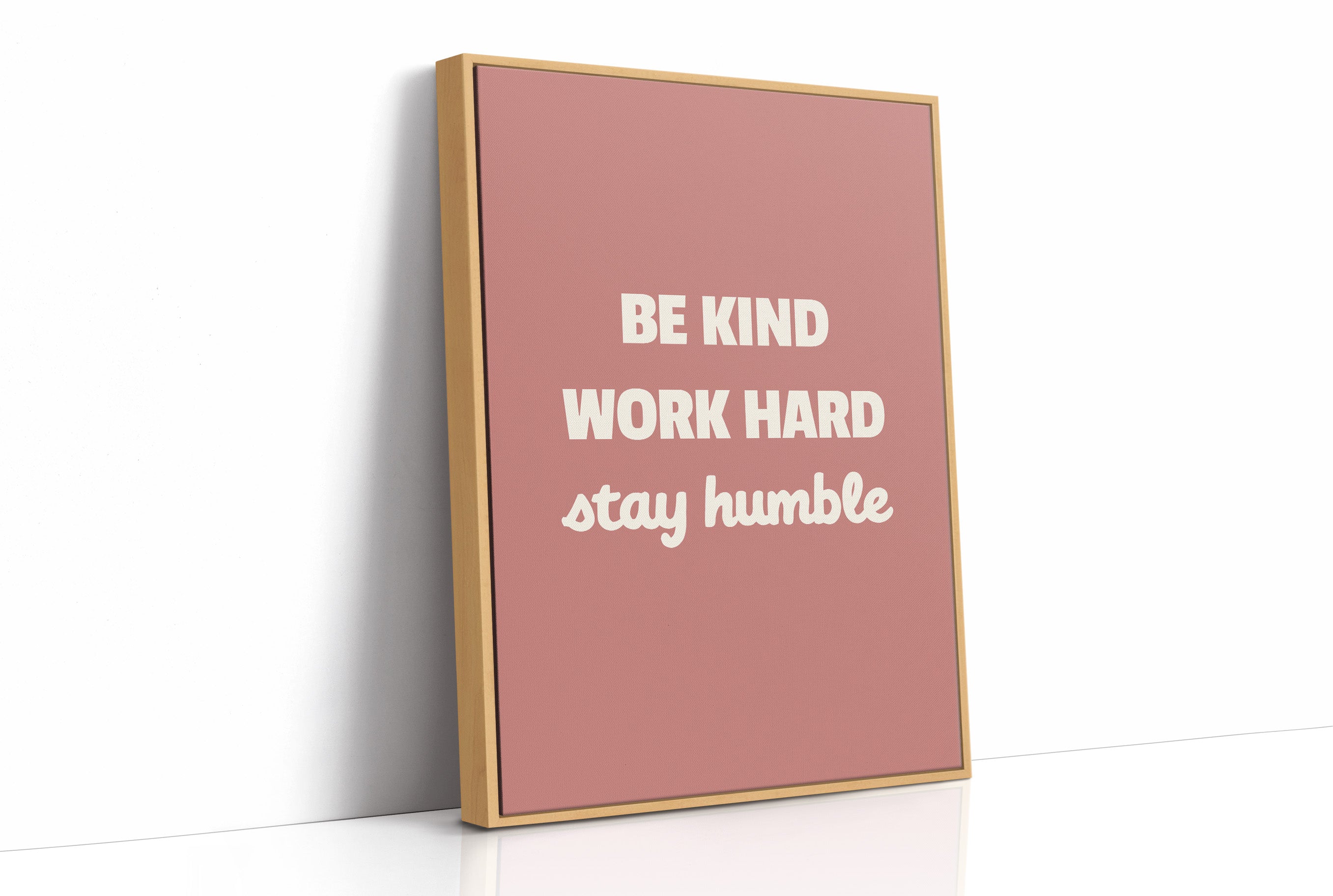 Be Kind Work Hard Stay Humble