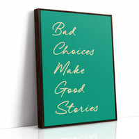 Bad Choices Make Good Stories — Emerald Script Print