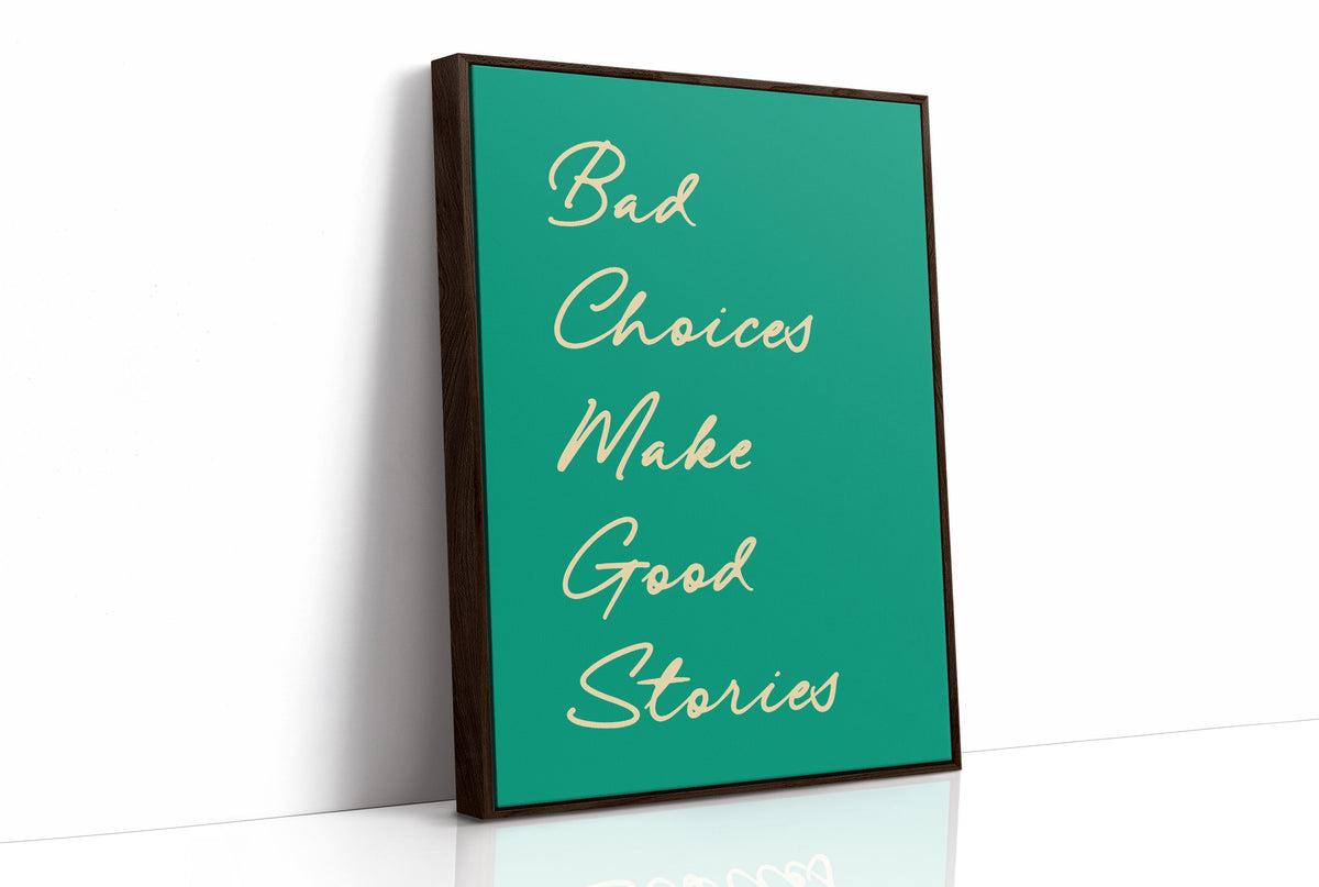 Bad Choices Make Good Stories — Emerald Script Print