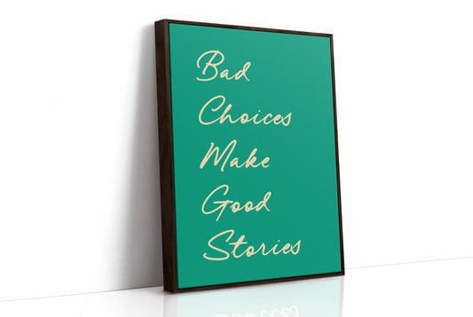 Bad Choices Make Good Stories — Emerald Script Print