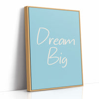 Dream Big, No Small Prints