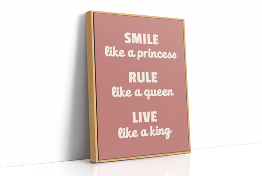Smile Like A Princess Rule Like A Queen