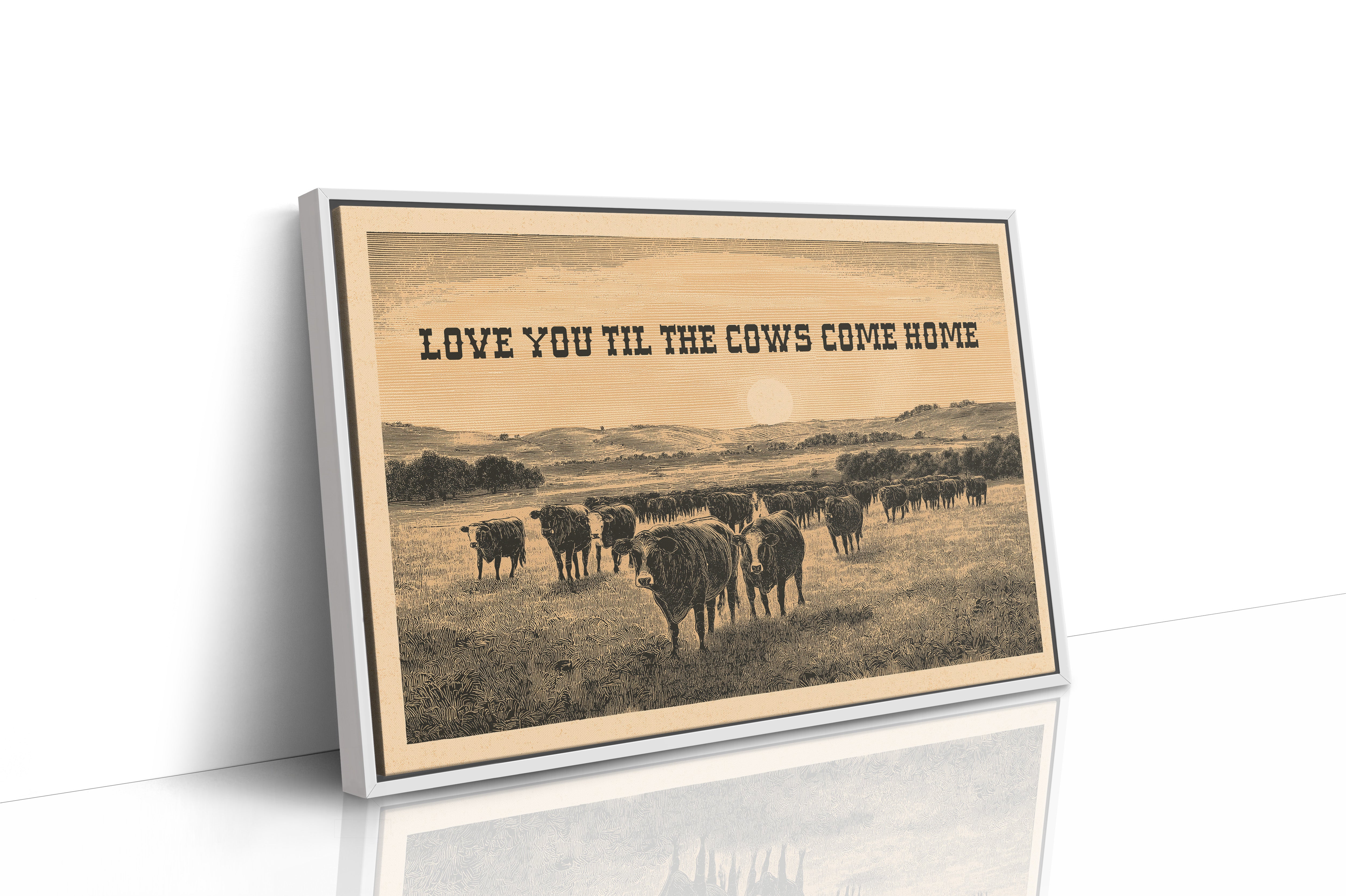 Love You Til the Cows Come Home