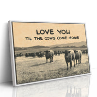 Love You Til the Cows Come Home