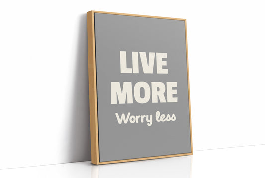 Live More Worry Less