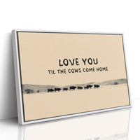 Love You Til the Cows Come Home