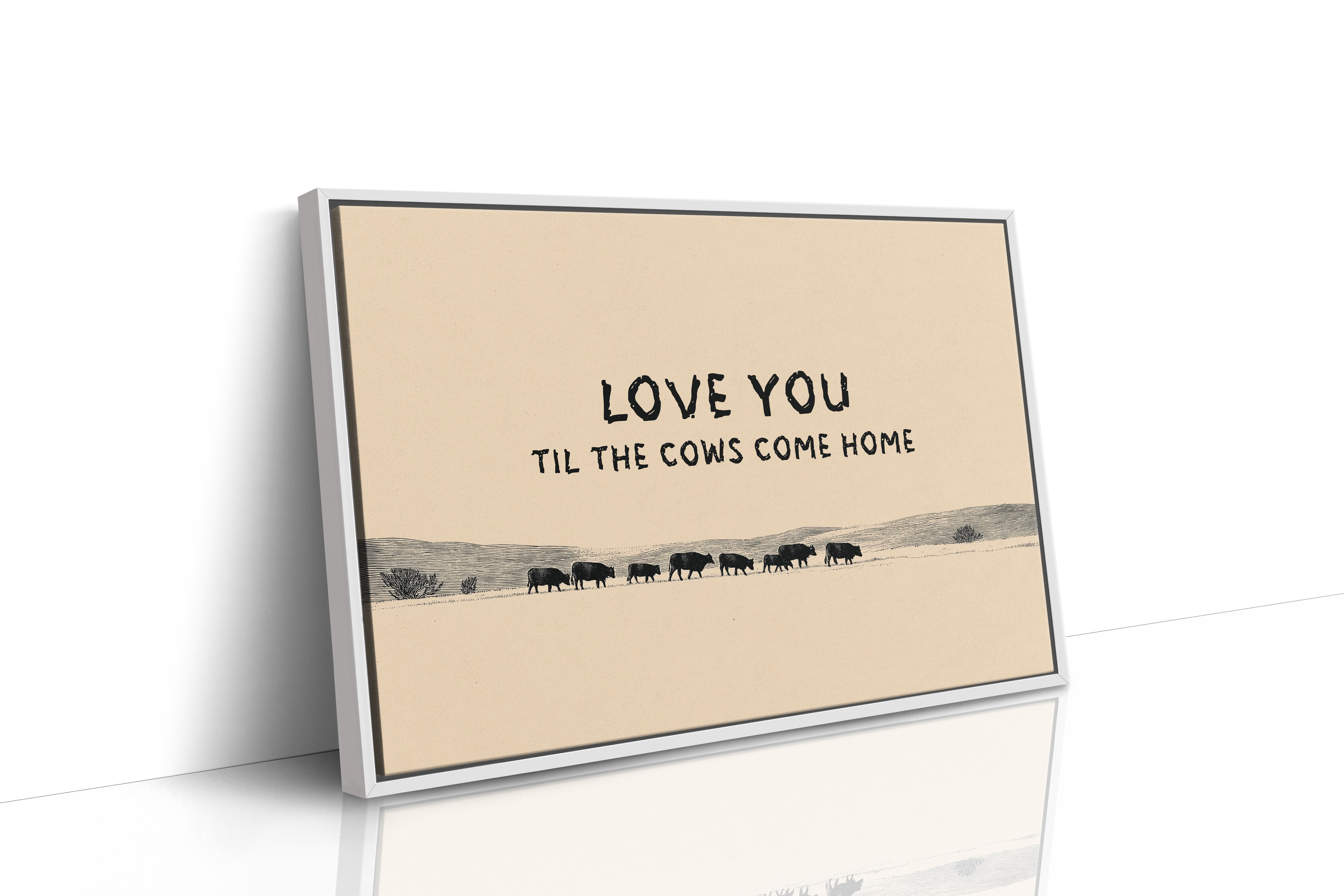 Love You Til the Cows Come Home