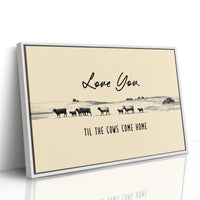Love You Til the Cows Come Home
