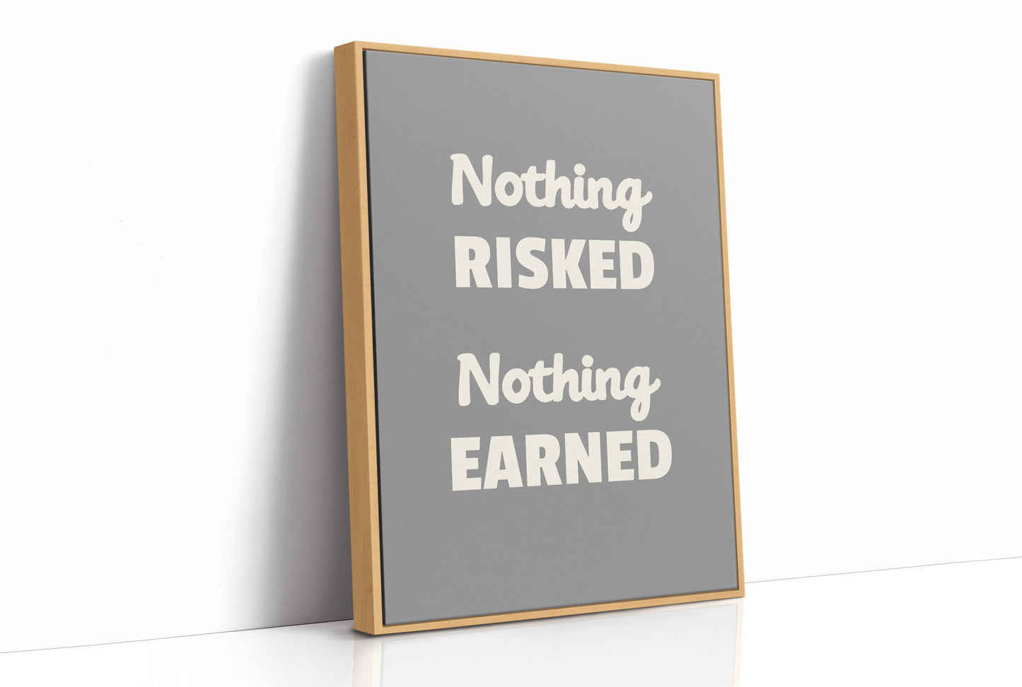 Nothing Risked Nothing Earned