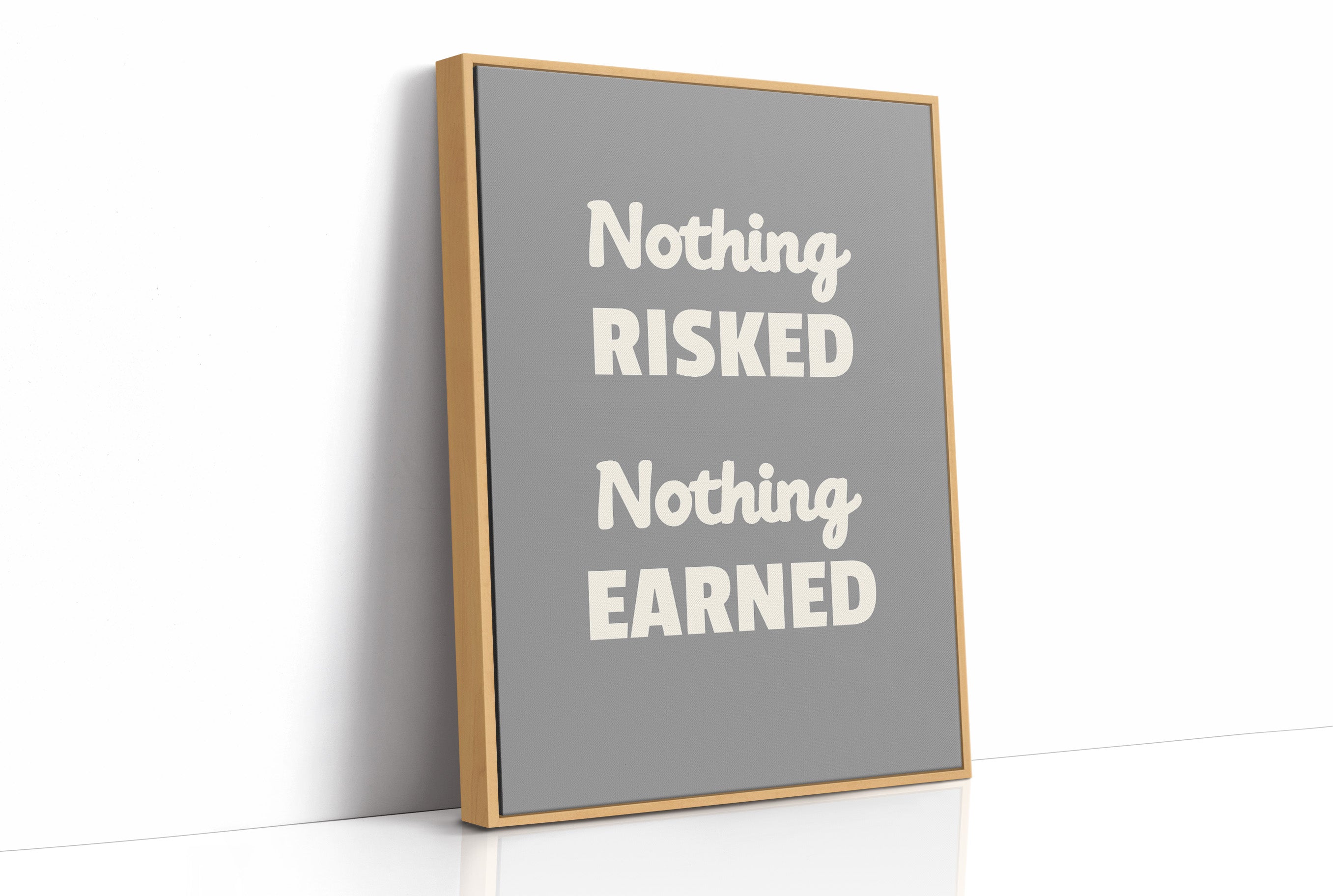Nothing Risked Nothing Earned