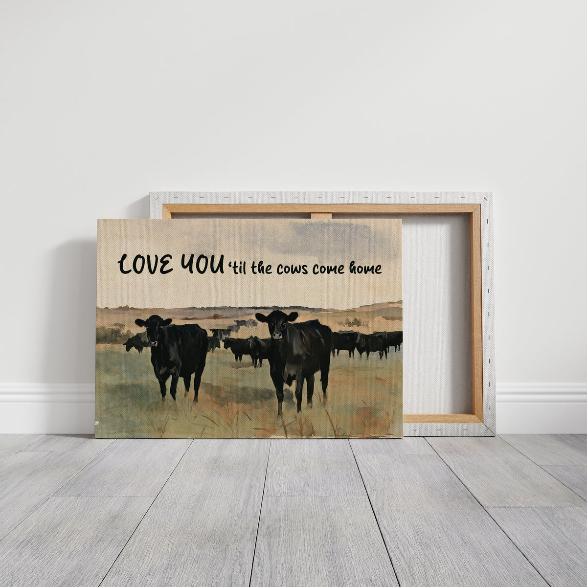 Love You Til the Cows Come Home (Painted)