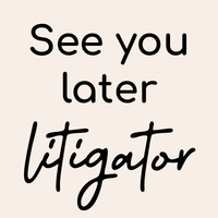 See You Later Litigator