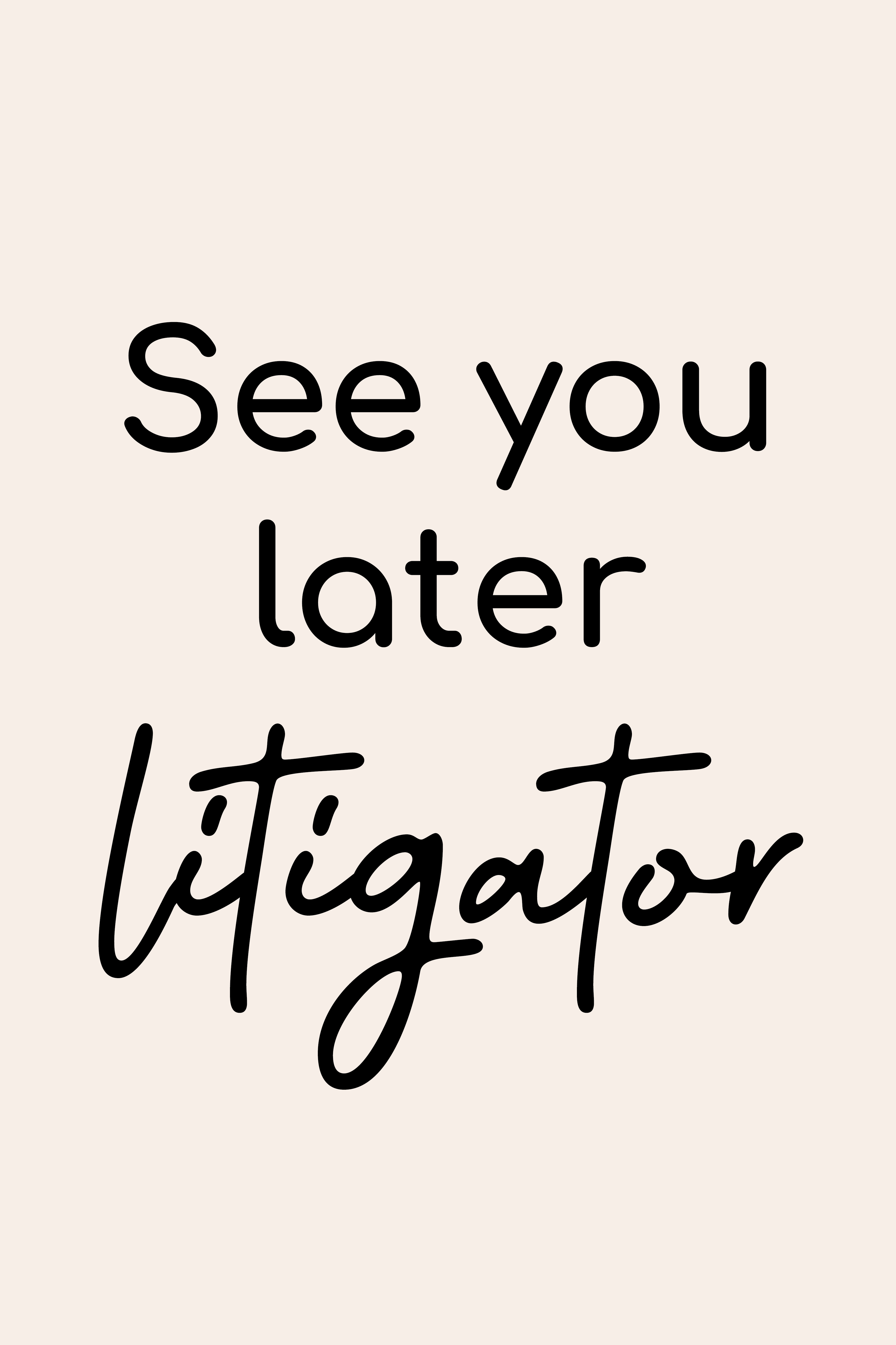 See You Later Litigator