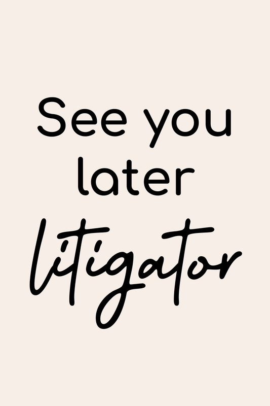 See You Later Litigator