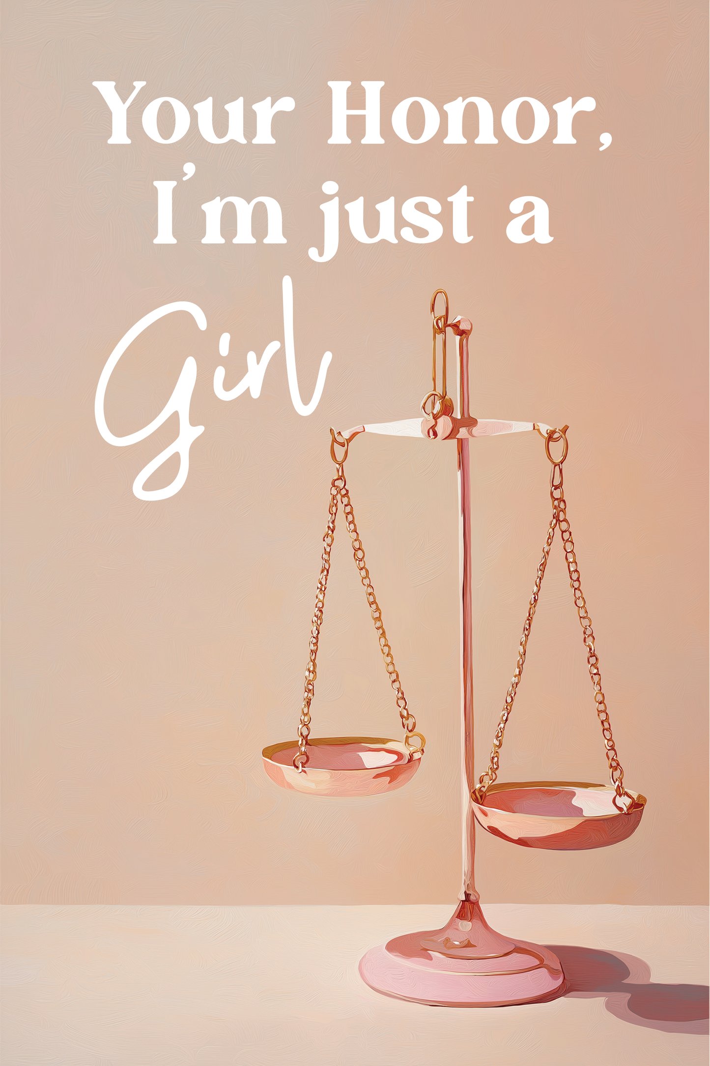 Your Honor, I'm Just A Girl