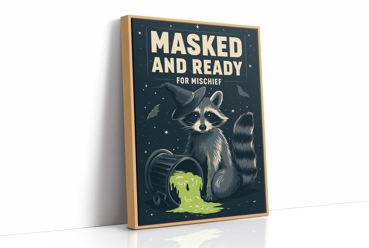 Mischief Wears a Mask, a masked raccoon beside a puddle of glowing green slime under bold cream lettering that reads masked and ready for mischief, as a framed canvas in a natural wood frame